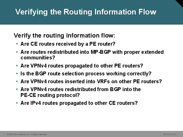 Verifying the Routing Information Flow Verify the routing information flow: • Are CE routes