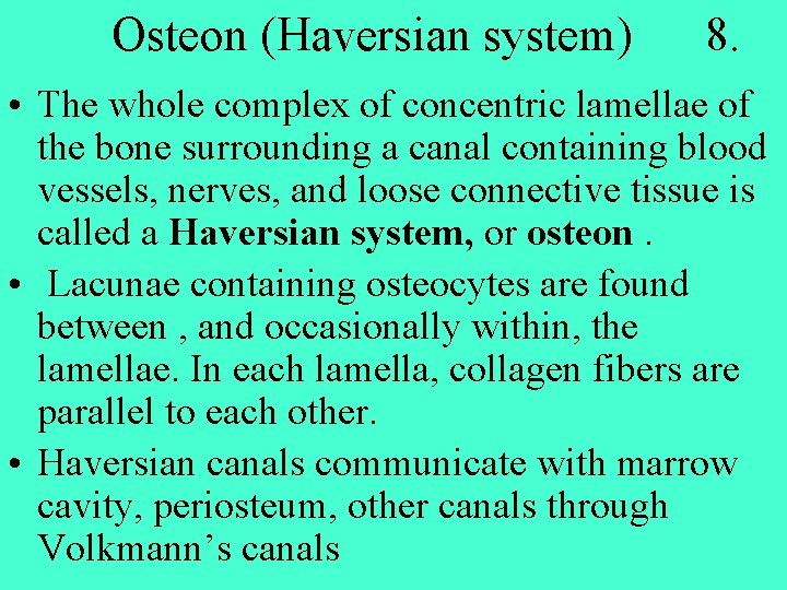 Osteon (Haversian system) 8. • The whole complex of concentric lamellae of the bone