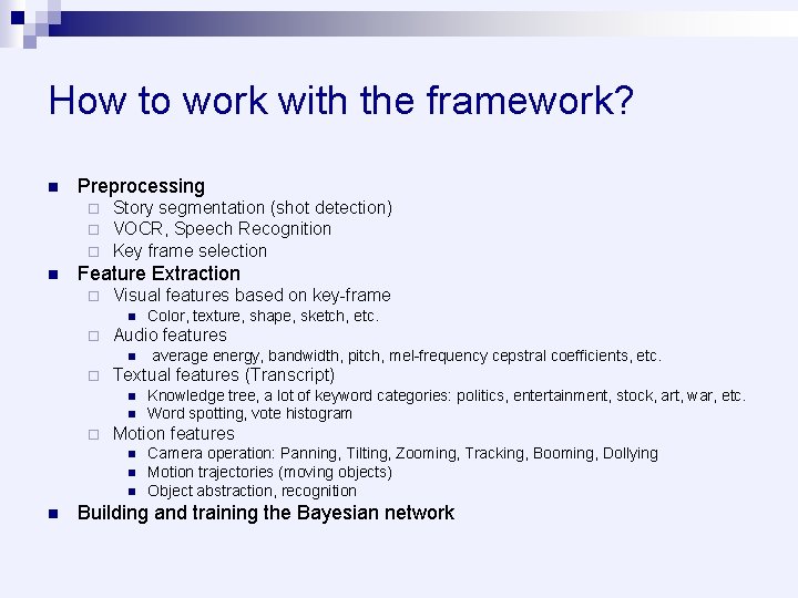 How to work with the framework? n Preprocessing ¨ ¨ ¨ n Story segmentation