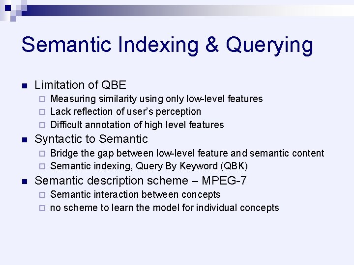 Semantic Indexing & Querying n Limitation of QBE Measuring similarity using only low-level features