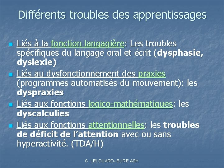 Différents troubles des apprentissages n n Liés à la fonction langagière: Les troubles spécifiques