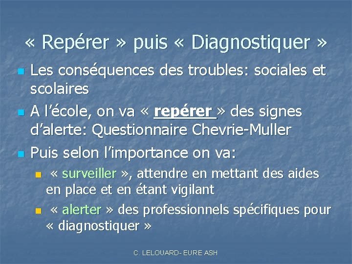  « Repérer » puis « Diagnostiquer » n n n Les conséquences des