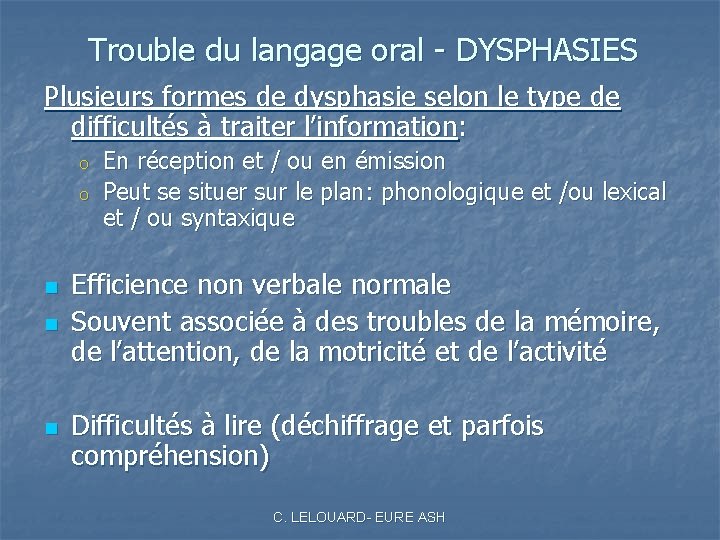 Trouble du langage oral - DYSPHASIES Plusieurs formes de dysphasie selon le type de