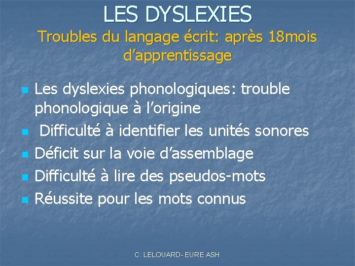 LES DYSLEXIES Troubles du langage écrit: après 18 mois d’apprentissage n n n Les