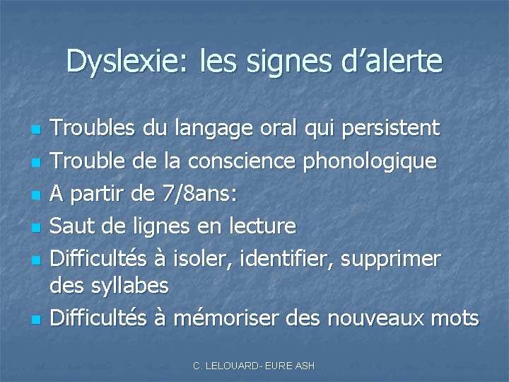 Dyslexie: les signes d’alerte n n n Troubles du langage oral qui persistent Trouble