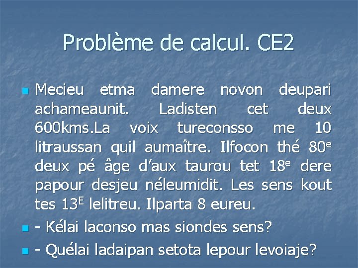 Problème de calcul. CE 2 n n n Mecieu etma damere novon deupari achameaunit.