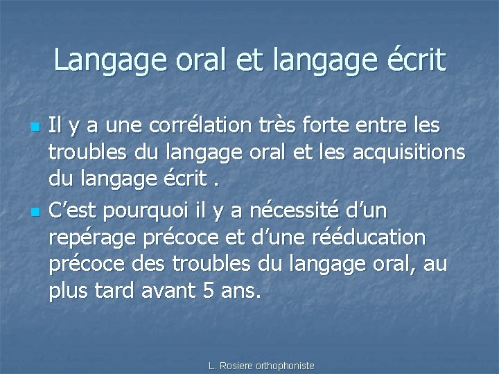 Langage oral et langage écrit n n Il y a une corrélation très forte