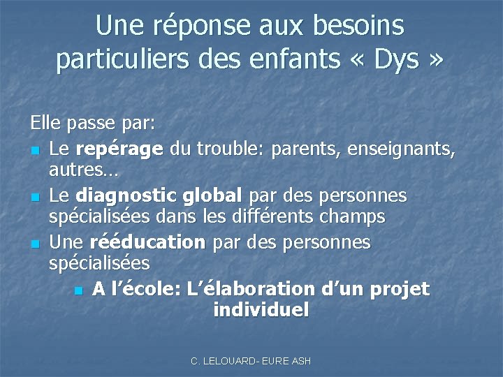 Une réponse aux besoins particuliers des enfants « Dys » Elle passe par: n