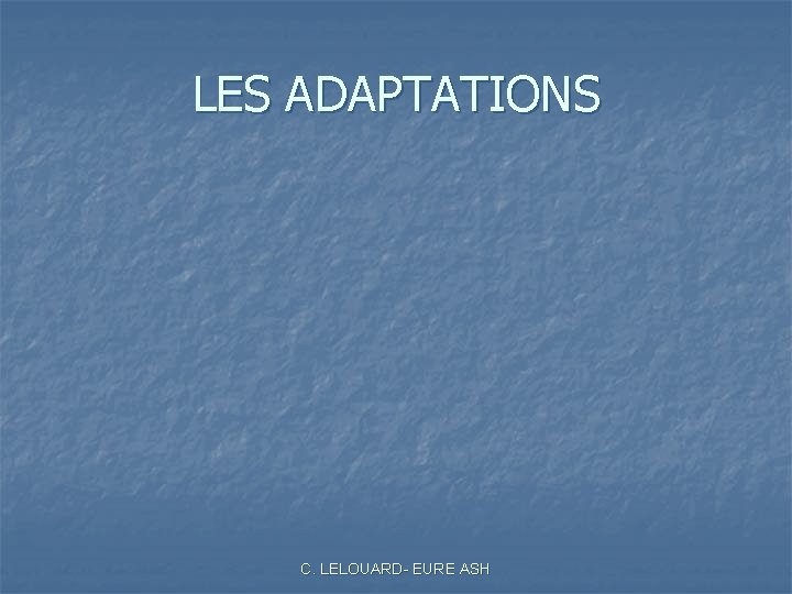 LES ADAPTATIONS C. LELOUARD- EURE ASH 