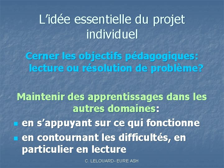 L’idée essentielle du projet individuel Cerner les objectifs pédagogiques: lecture ou résolution de problème?