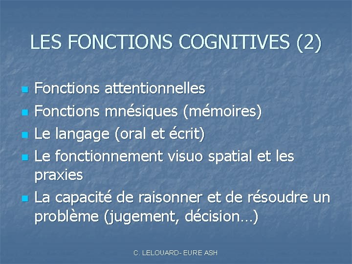 LES FONCTIONS COGNITIVES (2) n n n Fonctions attentionnelles Fonctions mnésiques (mémoires) Le langage