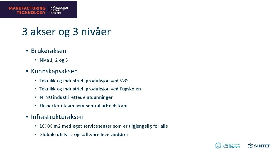 3 akser og 3 nivåer • Brukeraksen • Nivå 1, 2 og 3 •