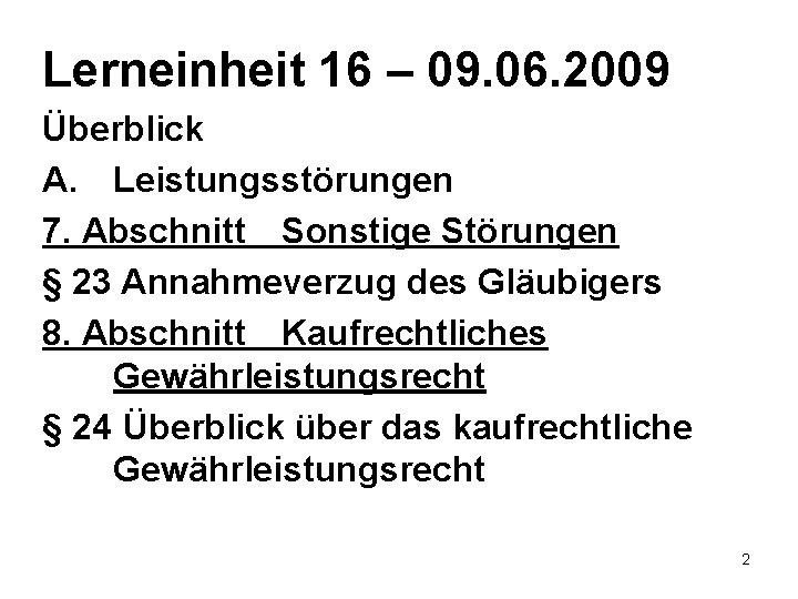 Lerneinheit 16 – 09. 06. 2009 Überblick A. Leistungsstörungen 7. Abschnitt Sonstige Störungen §