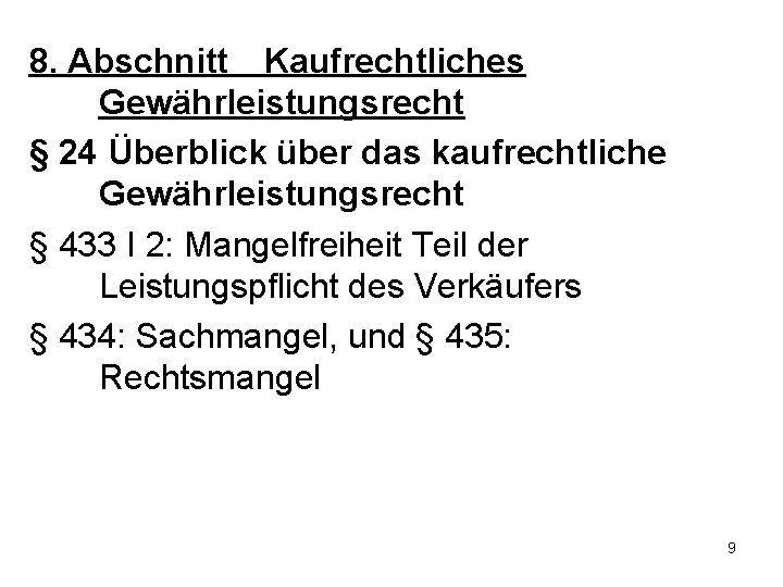 8. Abschnitt Kaufrechtliches Gewährleistungsrecht § 24 Überblick über das kaufrechtliche Gewährleistungsrecht § 433 I