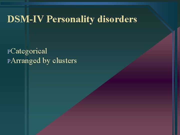 DSM-IV Personality disorders PCategorical PArranged by clusters 