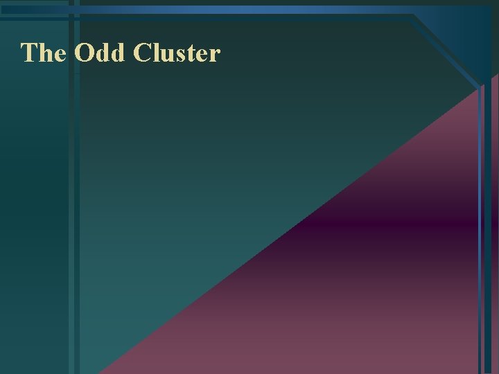 The Odd Cluster 