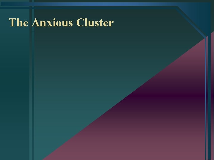 The Anxious Cluster 