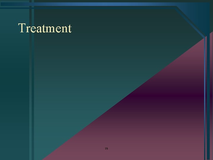 Treatment 29 