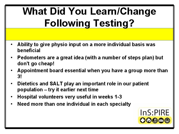 What Did You Learn/Change Following Testing? • Ability to give physio input on a