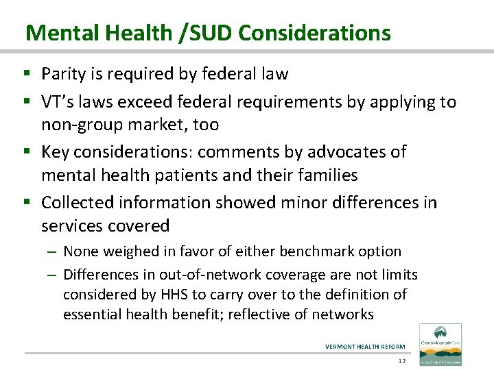 Mental Health /SUD Considerations § Parity is required by federal law § VT’s laws