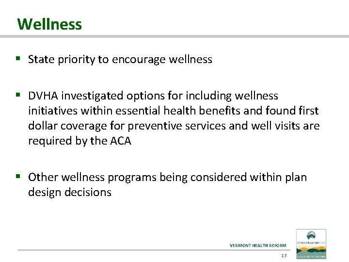 Wellness § State priority to encourage wellness § DVHA investigated options for including wellness