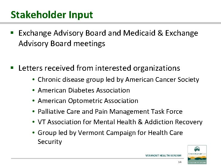 Stakeholder Input § Exchange Advisory Board and Medicaid & Exchange Advisory Board meetings §