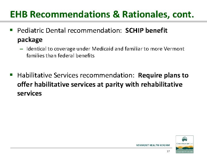 EHB Recommendations & Rationales, cont. § Pediatric Dental recommendation: SCHIP benefit package – Identical