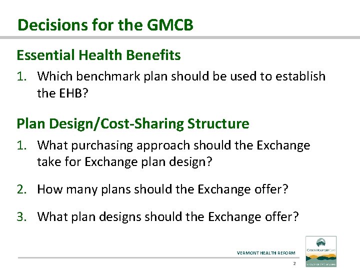 Decisions for the GMCB Essential Health Benefits 1. Which benchmark plan should be used