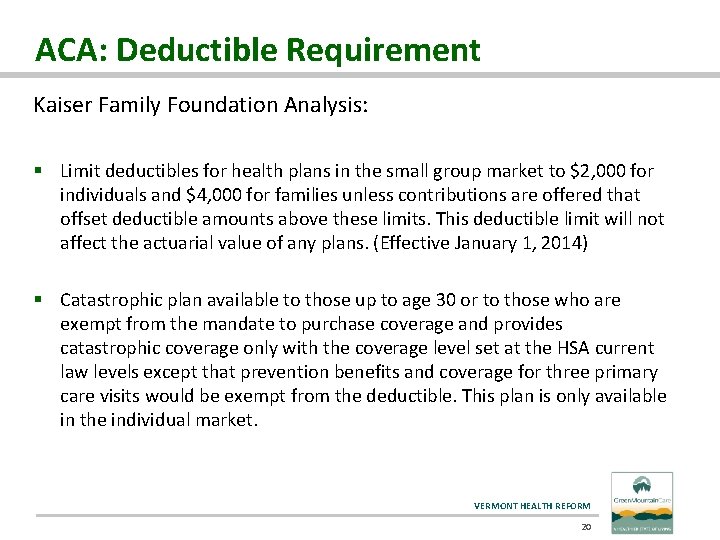 ACA: Deductible Requirement Kaiser Family Foundation Analysis: § Limit deductibles for health plans in