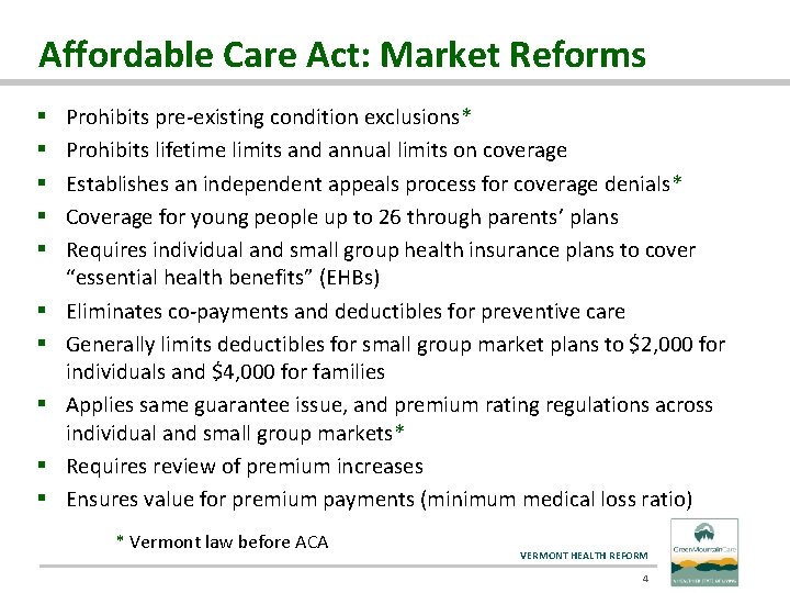 Affordable Care Act: Market Reforms § § § § § Prohibits pre-existing condition exclusions*