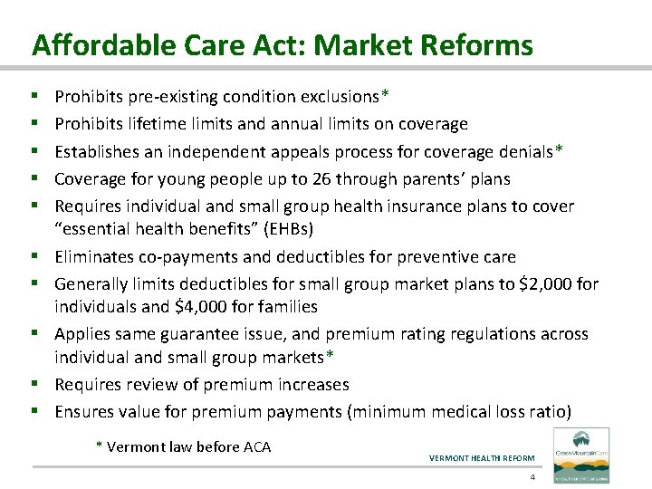 Affordable Care Act: Market Reforms § § § § § Prohibits pre-existing condition exclusions*
