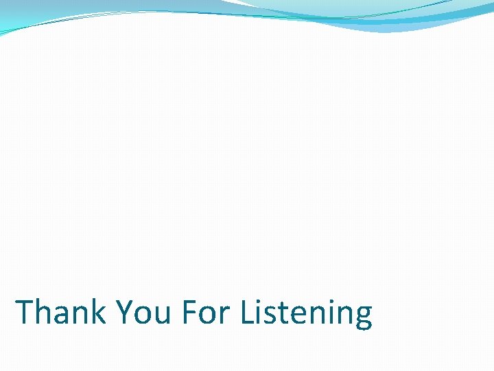 Thank You For Listening Thank You For Listening
