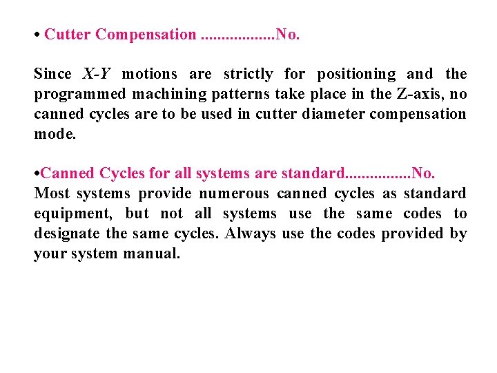  • Cutter Compensation. . . . No. Since X-Y motions are strictly for