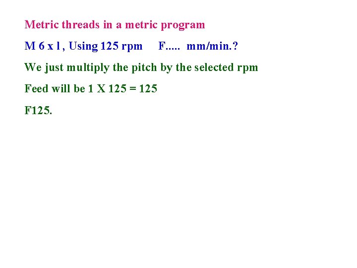 Metric threads in a metric program M 6 x l , Using 125 rpm