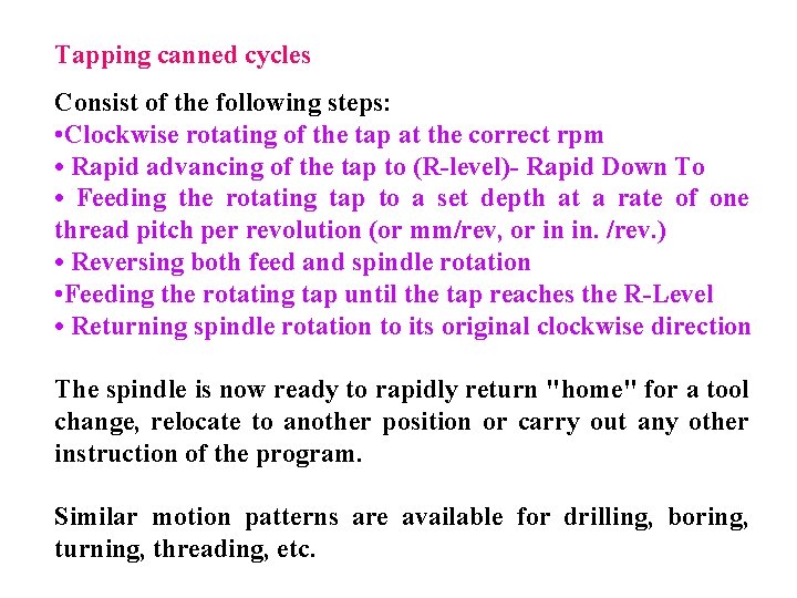 Tapping canned cycles Consist of the following steps: • Clockwise rotating of the tap