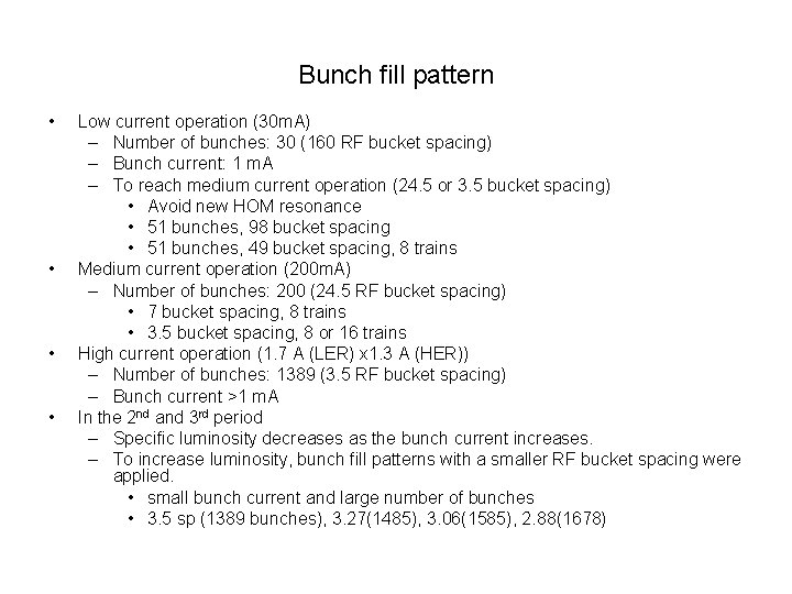 Bunch fill pattern • • Low current operation (30 m. A) – Number of