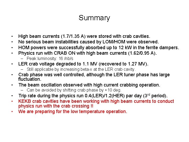 Summary • • High beam currents (1. 7/1. 35 A) were stored with crab