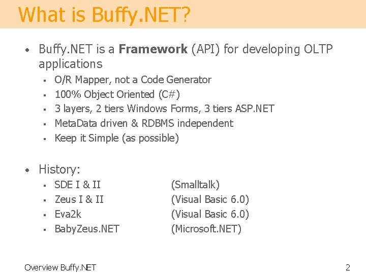 What is Buffy. NET? • Buffy. NET is a Framework (API) for developing OLTP