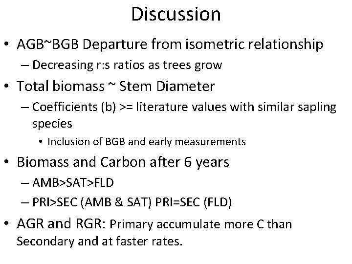 Discussion • AGB~BGB Departure from isometric relationship – Decreasing r: s ratios as trees