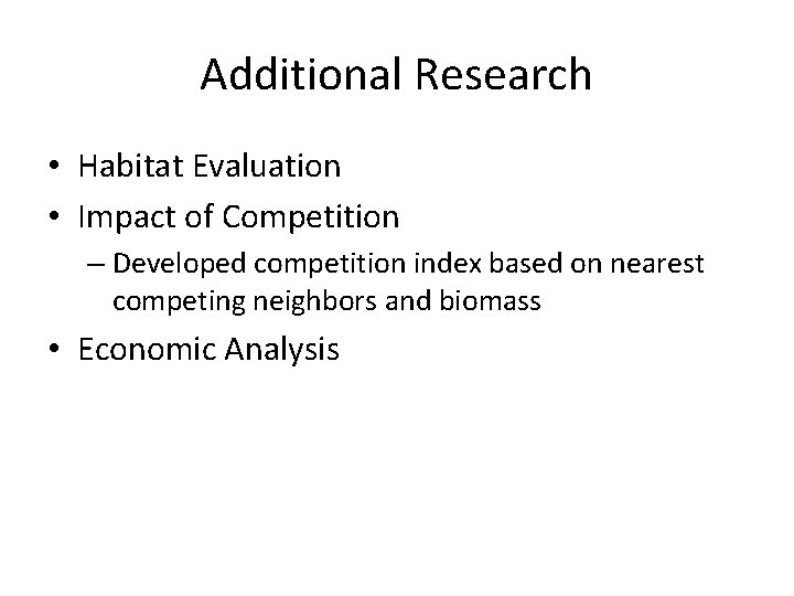 Additional Research • Habitat Evaluation • Impact of Competition – Developed competition index based