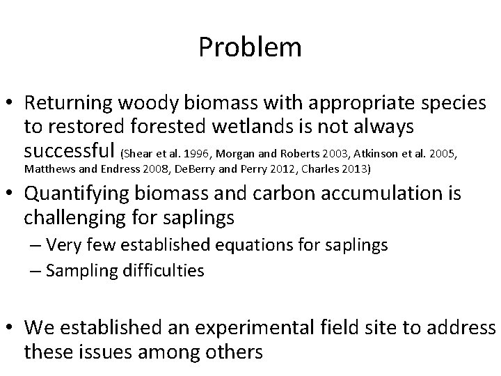 Problem • Returning woody biomass with appropriate species to restored forested wetlands is not