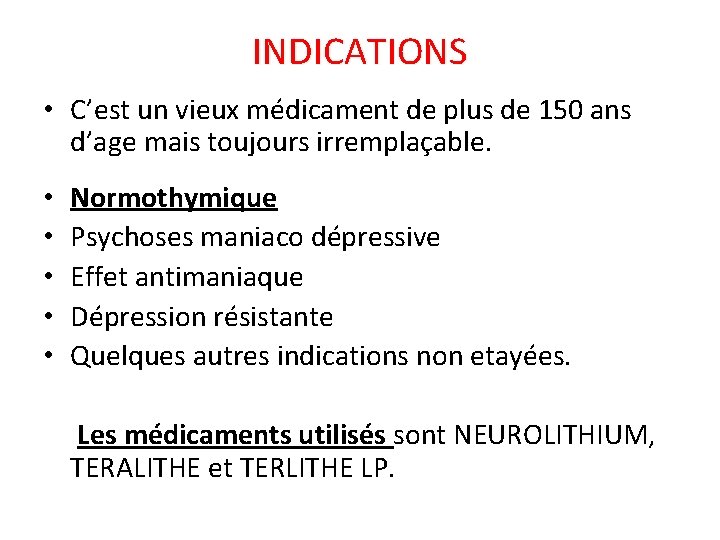 INDICATIONS • C’est un vieux médicament de plus de 150 ans d’age mais toujours