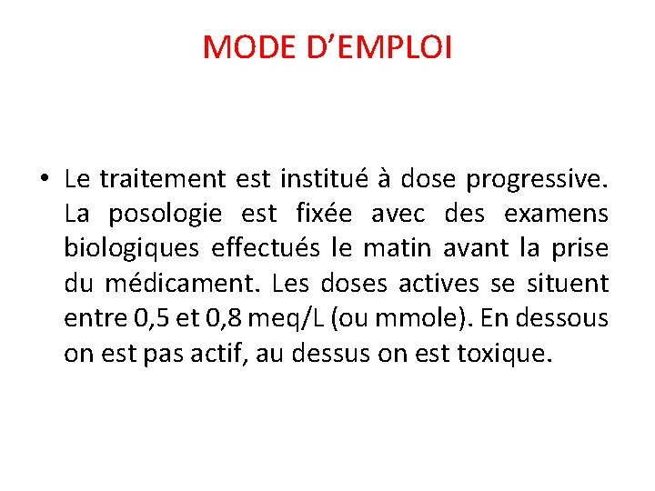 MODE D’EMPLOI • Le traitement est institué à dose progressive. La posologie est fixée