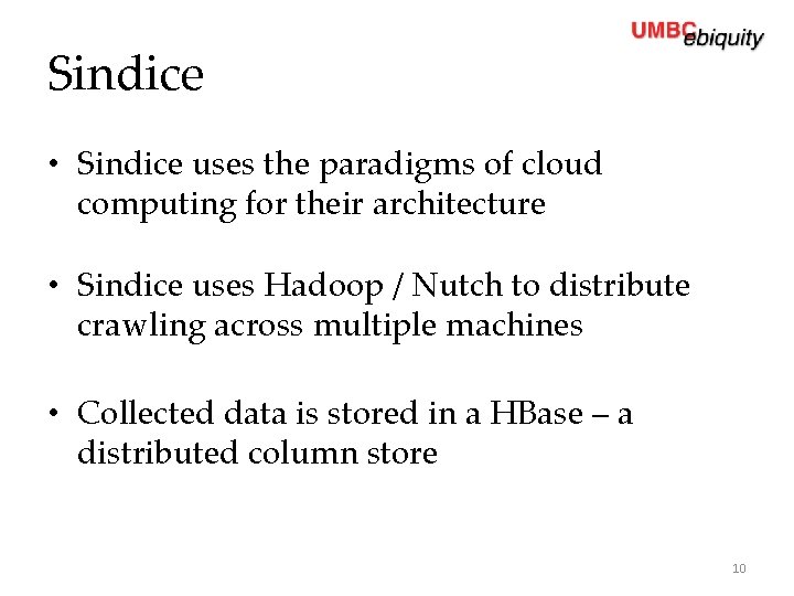 Sindice • Sindice uses the paradigms of cloud computing for their architecture • Sindice