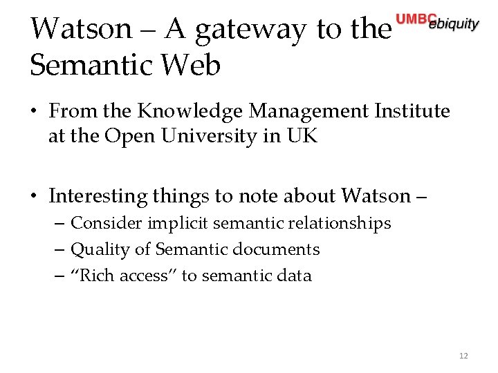 Watson – A gateway to the Semantic Web • From the Knowledge Management Institute