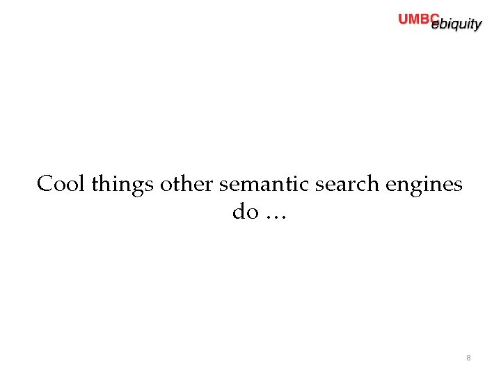 Cool things other semantic search engines do … 8 