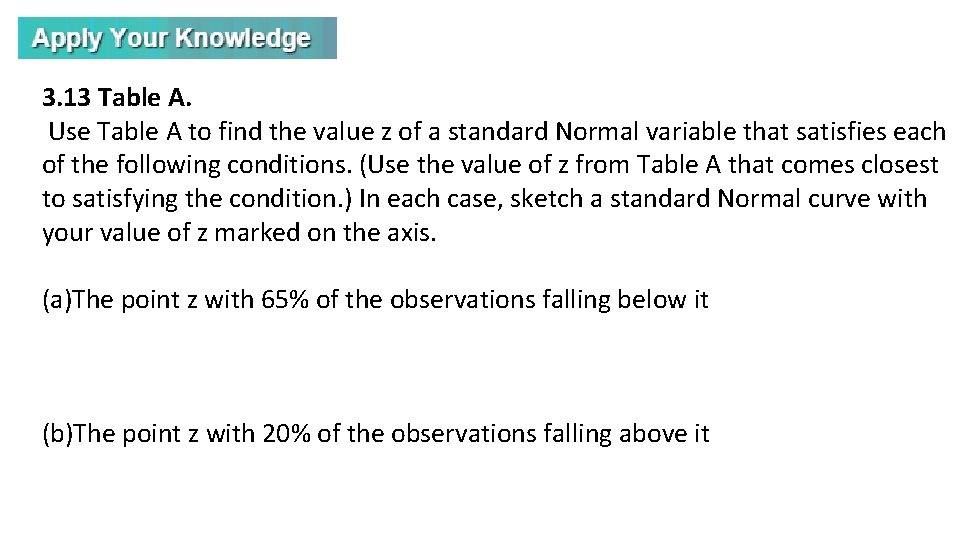 3. 13 Table A. Use Table A to find the value z of a