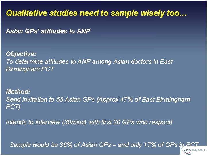 Qualitative studies need to sample wisely too… Asian GPs’ attitudes to ANP Objective: To