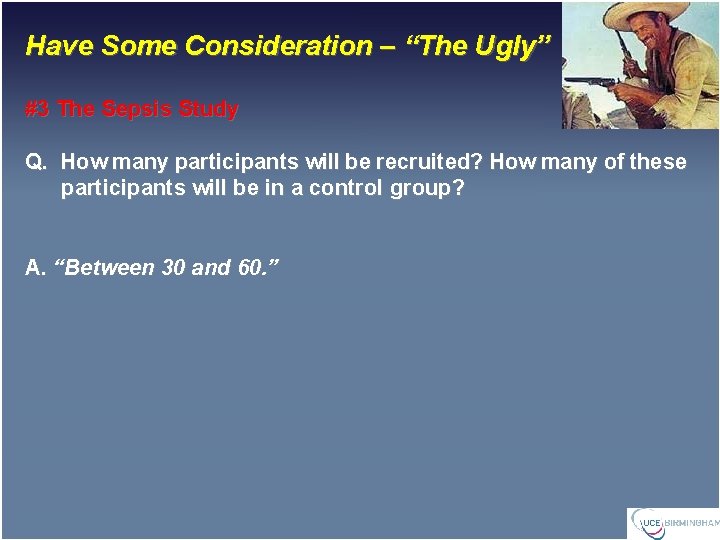 Have Some Consideration – “The Ugly” #3 The Sepsis Study Q. How many participants