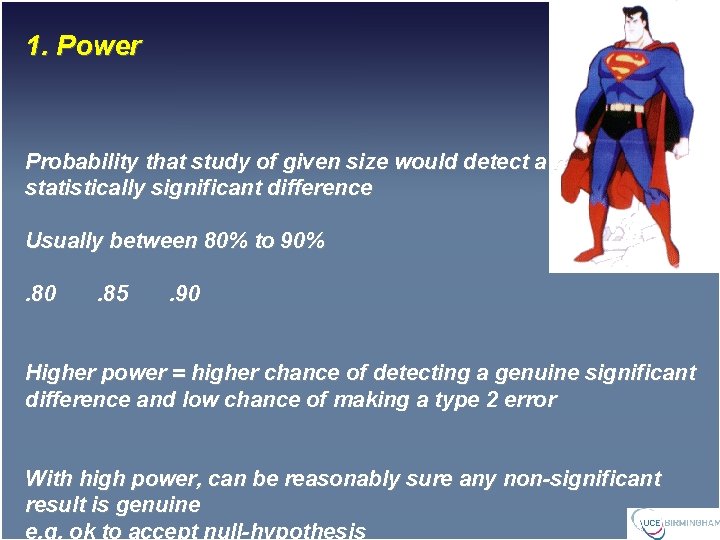 1. Power Probability that study of given size would detect a real statistically significant